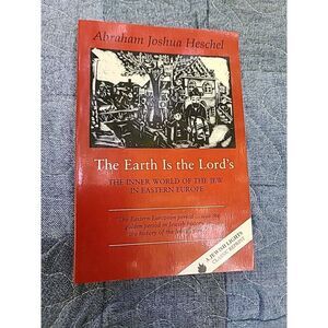 The Earth Is the Lord's The Inner World of the Jew in Eastern Europe A. Heschel